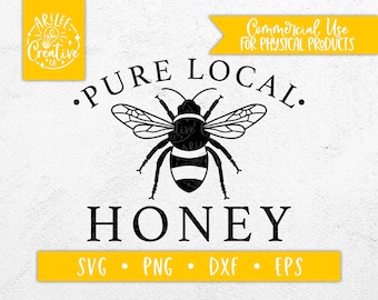 Pure Local Honey SVG - Honey SVG - Local Honey SVG - Pure Honey Svg - Bee Svg - Honeybee Svg - Bee Farm Svg - Dxf - Eps - Png
