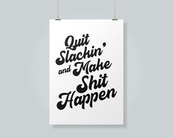 Quit Slackin 'Motivierende Bürowand Kunst | A4 & 22 x 28 cm