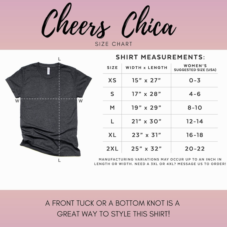 May include: A size chart for a t-shirt with the text "Cheers Chica" at the top. The chart shows the width and length of the shirt in inches for sizes XS to 2XL. The chart also includes the corresponding women's size in US sizing.