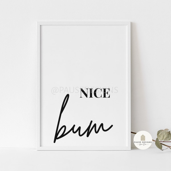 Nice Bum Typography Wall Art Print | UNFRAMED PRINTS | A3/A4/A5 Prints | Home Decor | Bedroom Print | Bathroom Print | Gym Prints