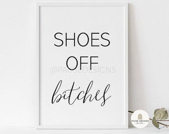 Shoes Off Bitches Typography Wall Art Print | UNFRAMED PRINT | Home Decor | A3/A4/A5 Prints | New Home Gift | Hallway Prints