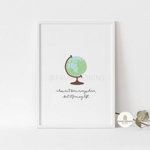 I Haven't Been Everywhere But It's On My List Globe Travel Wall Art Print | UNFRAMED PRINTS | Home Decor | A3/A4/A5 Prints | New Home Gift