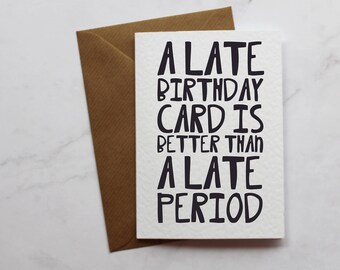 Late Birthday Funny Birthday Card | A6 Card | Card For Her | Greetings Birthday Card | Minimalist Text Birthday Card