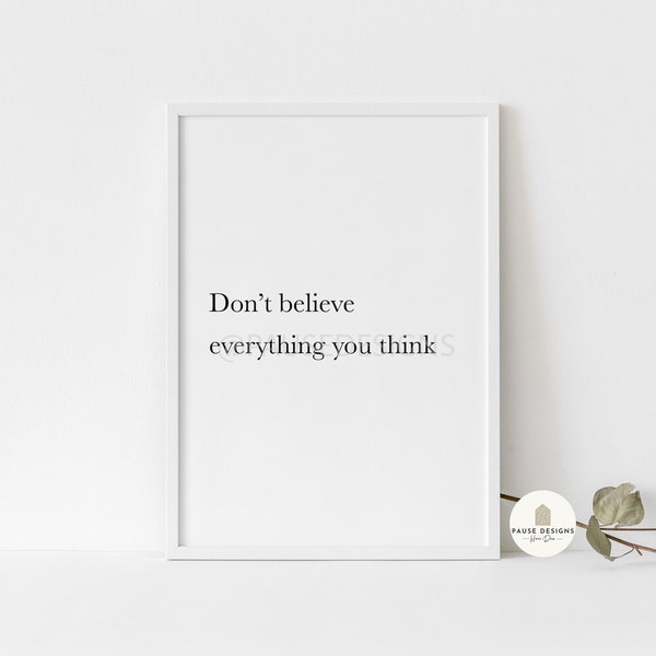 Don't Believe Everything You Think Wall Art Print | UNFRAMED PRINT | Home Décor | A3/A4/A5 Prints | Family Print | Quote Wall Art Prints