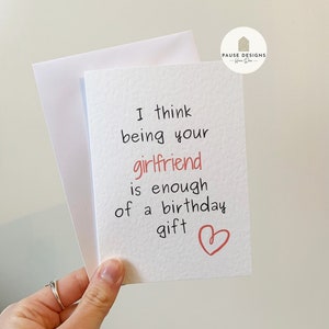 I Think Me Being Your Girlfriend Is Enough Of A Gift Funny Birthday Card | Husband | Wife | A6 Card | Funny Birthday Card