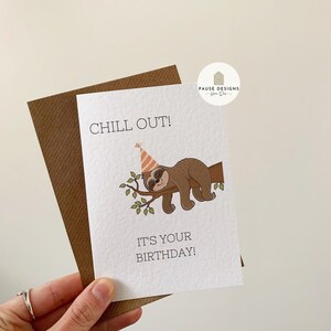 Chill Out! It's Your Birthday Party Sloth Greetings Card | Birthday Gift | Cute Birthday Card | Wife | Husband | A6 Card | Sloth Card