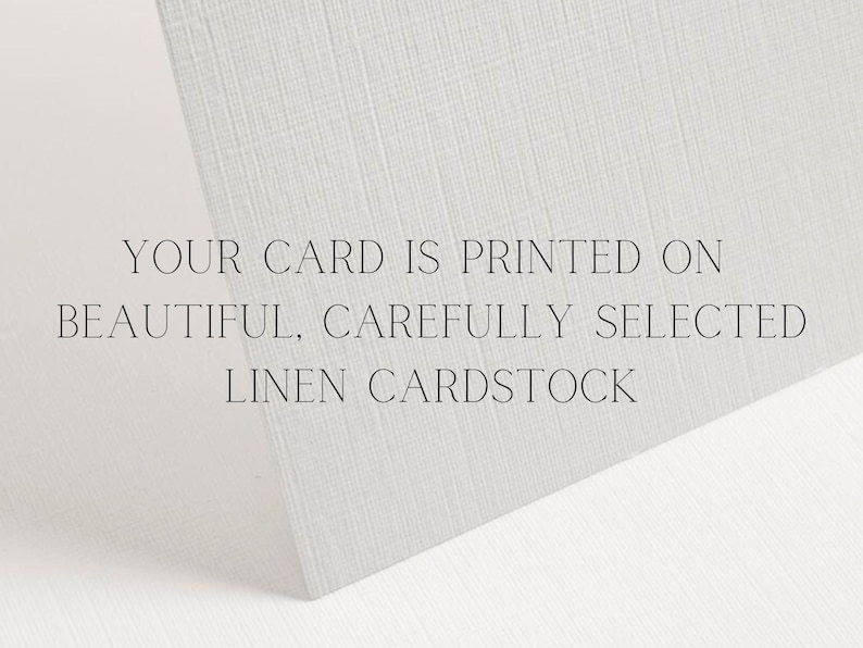 a card is printed on beautiful, carefully selected linen cardstock