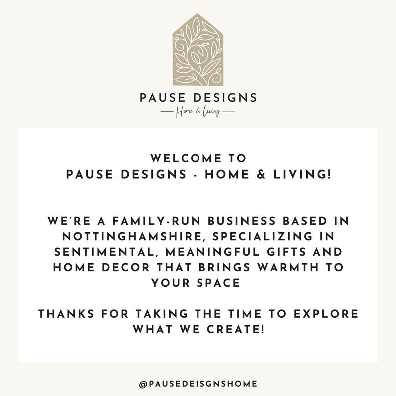 May include: Cream-colored graphic with the text "PAUSE DESIGNS - Home & Living" and a decorative house icon. The text welcomes viewers and highlights the business's focus on sentimental gifts and home decor.