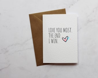 Love You The Most, The End, I Win Funny Anniversary Card | Valentine's Day Card | Card For Him | Hearts Card | Cute Card | Husband Card