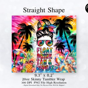 May include: A colorful 20oz skinny tumbler wrap design featuring a woman with a messy bun and sunglasses, palm trees, a flamingo, a turtle, and the text "Float Drink Tan & Repeat".