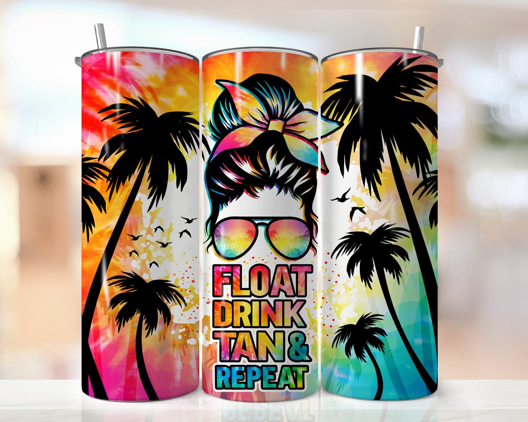 Float Drink Tan Repeat Tumbler Wrap, Summer Tumbler Wrap, Beach Tumbler
