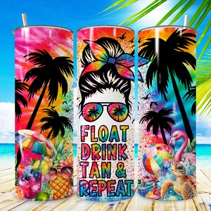 May include: Three stainless steel tumblers with a colorful tie-dye background and palm trees. The center tumbler features a woman with a messy bun and sunglasses. The text "FLOAT DRINK TAN & REPEAT" is printed on the center tumbler.