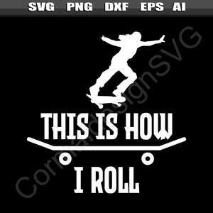 This Is How I Roll Skater Girl SVG File, Skater Girl PNG File, Skateboarder Girls, Womens Skateboarding, Digital Download, Printable Vector