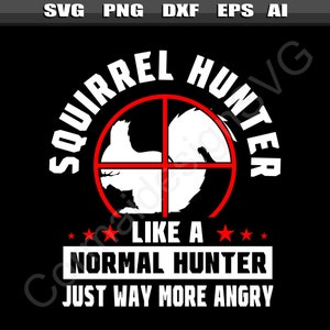 Lustige Eichhörnchen Jagd Svg, lustige Eichhörnchen Jäger SVG-Datei, Druck und geschnitten Datei, SVG für Cricut, Jagd Zitate, Jagd Sprüche, Silhouette