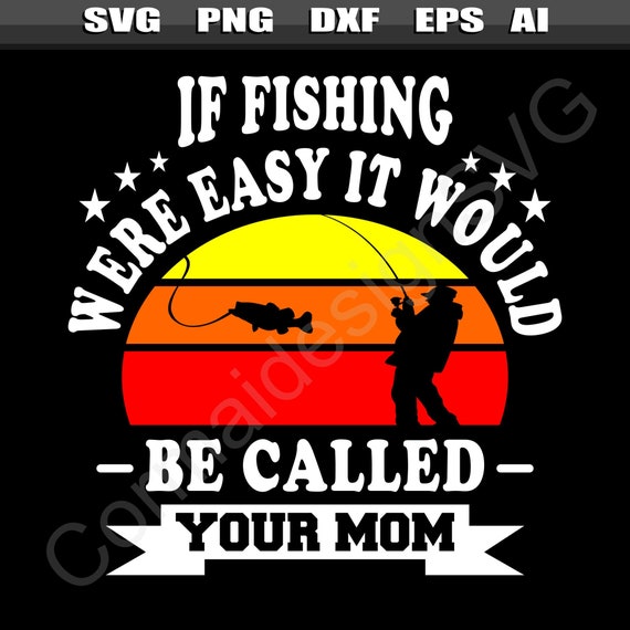 Funny Fishing Quotes Svg, Funny Fishing Sayings Svg, Fisherman Svg,  Fishermen Svgs, Fishing Svg, Angler Svg, Humor, SVG for Cricut, Digital -   Canada