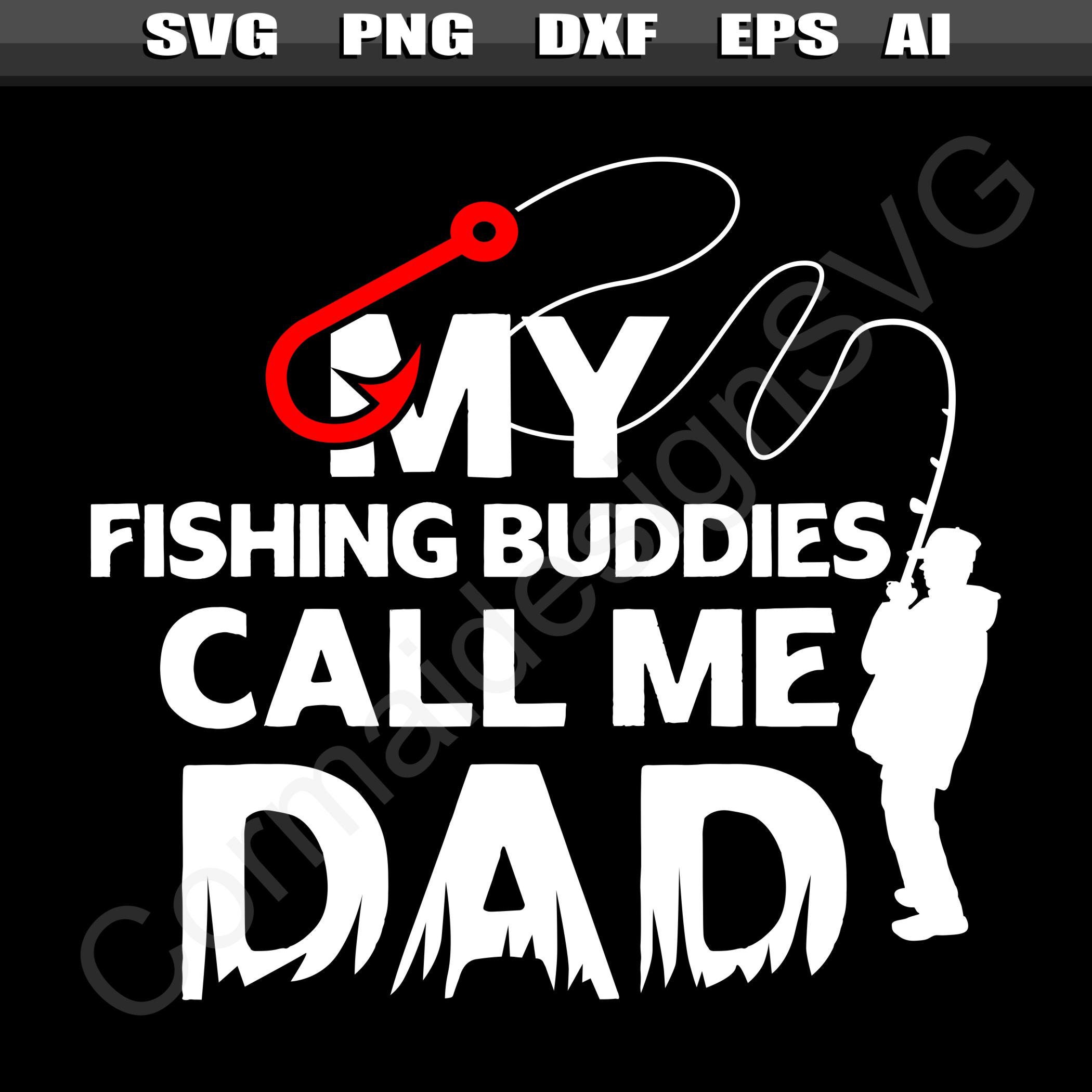 My Fishing Buddies Call Me Dad Svg Fisherman Svg Fishermen - Etsy UK