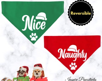 May include: Reversible Christmas dog bandana with a green side that says "Nice" with a paw print and a red side that says "Naughty" with a paw print.  The bandana is decorated with a Santa hat graphic.