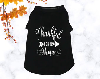 Thankful for my Human Dog shirt, Matching human and dog shirt, Dog mom gifts, Thanksgiving shirt for dogs, Dog Gifts, Match your Dog