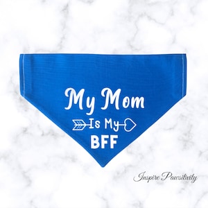 My Mom is My BFF Bandana, Over the Collar Dog Bandana, Pet Bandana, Dog Mom Gift, Dog Mother&#39;s Day Gift, Match your Dog, My Mom is my Bestie