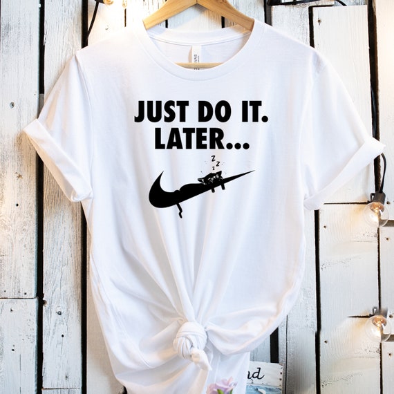 inquilino caos Leer Just Do It Later SVG Funny Slogan SVG Nike Slogan Funny - Etsy