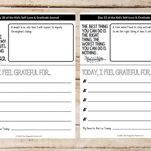 May include: Black and white printable journal pages with the text "Day 28 of the Kid's Self-Love & Gratitude Journal" and "I LOVE MYSELF. I LOVE WHO I AM. I LOVE MY UNIQUE TRAITS. I LOVE BEING ME." and "Day 23 of the Kid's Self-Love & Gratitude Journal" and "THE BEST THING YOU CAN DO IS THE RIGHT THING, THE WORST THING YOU CAN DO IS NOTHING."