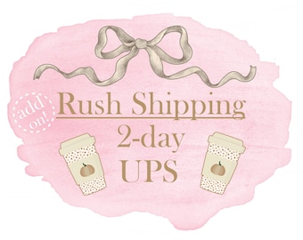 RUSH Shipping - Add On - 2 day RUSH Shipping via UPS