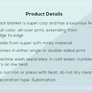 May include: Product details for a soft, cosy blanket. The blanket is made from minky material and features a full-colour, all-over print. It can be machine washed in cold water and tumble dried on a low heat. The blanket is available in single or double-sided print options. Decoration type: Sublimation.