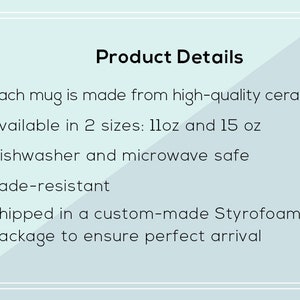 Pu&ograve; includere: Dettagli del prodotto per una tazza in ceramica. Ogni tazza &egrave; realizzata in ceramica di alta qualit&agrave; ed &egrave; disponibile in due dimensioni: 11 oz e 15 oz. Le tazze sono lavabili in lavastoviglie e al microonde, resistenti allo sbiadimento e spedite in un imballaggio in polistirolo personalizzato.