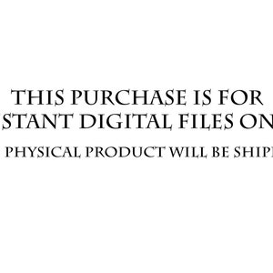May include: Text that reads "This purchase is for instant digital files only. No physical product will be shipped."