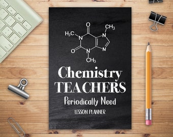 May include: Black chalkboard with white text that reads "Chemistry TEACHERS Periodically Need LESSON PLANNER". A chemical structure is drawn above the text.