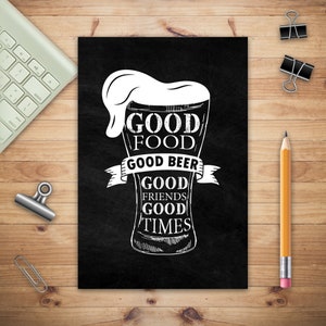 May include: Black and white chalkboard style print with a glass of beer and the text "Good Food, Good Beer, Good Friends, Good Times".