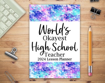 World's Okayest High School, Teacher 2024 Lesson Planner, Lesson Planner Updated Weekly Monthly, Daily Planner Book, New Teacher Planner