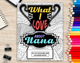 What I Love About Nana Coloring Book, Coloring Books for Adults, Mother Day Coloring Book, Nana Mothers Day Gift, Grandmother Coloring Book