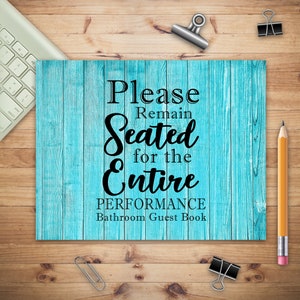 Please Remain Seated for the Entire Performance Guest Book, Guest Book for Adult, Funny Unique Guest Book for New Homeowner or New Bathroom
