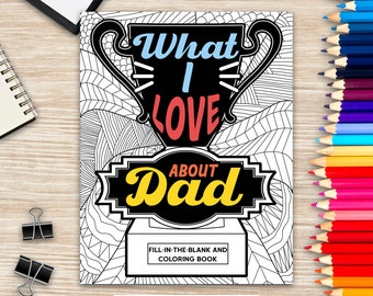 What I Love About Dad Coloring Book, Coloring Books for Adults, Father's Day Coloring Book, Birthday Gifts for Dad, Activity Coloring Book