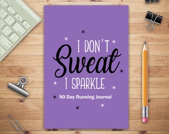 I Don't Sweat I Sparkle 90 Day Running Journal, Exercise Planner, Planner Fitness Tracker, Diet Fitness Health Planner, Gym Planner Page