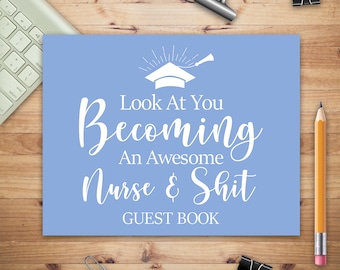 Graduation Guest Book, Look At You Becoming An Awesome Nurse & Shit, Nurse Graduation Party Gift, Student Nurse Class of 2024 Guestbook