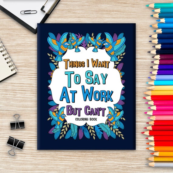 Things I Want to Say at Work but Can't Coloring Books for Adults, Coworker  Sarcastic Quotes, Funny Gag Gift, Office Gift, Mandala and Flower 