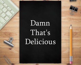 Damn That's Delicious, Adult Blank Lined Notebook, Write in Your Favorite Menu, Food Journal, Food Diary, Favorite Recipes Notebook, Cooking