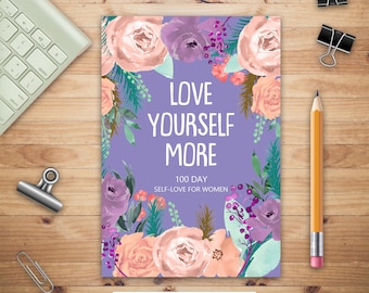 Love Yourself More 100 Day Self-Love for Women, Daily Question Book, Creative Writing for Happiness, Self Care Journal, Self Love Journal