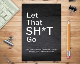 Let That Sh*T Go, Personalized Journal for Men and Women, Mental Health Journal, Self Esteem Workbook, Mindfulness Book, Personal Growth