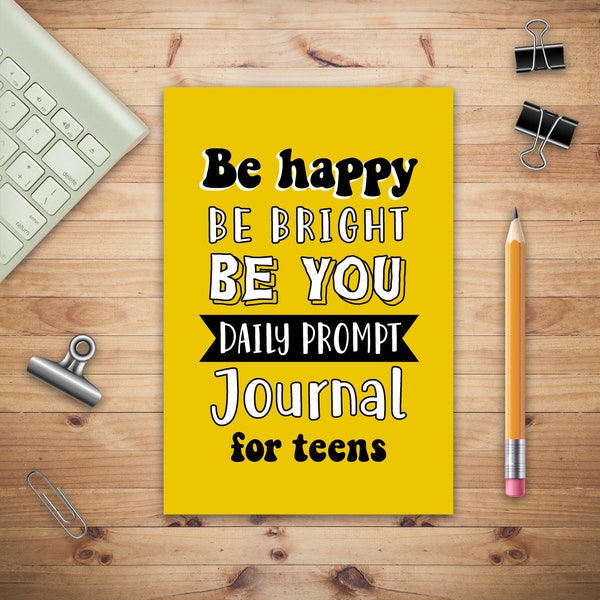 Be Happy Be Bright Be You Daily Prompt Journal for Teens Boys, Creative Writing for Happiness, Self-Confidence and Self-Discovery, Fun Libs