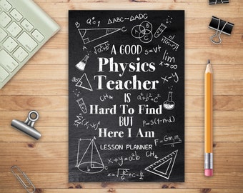 A Good Physics Teacher is Hard to Find, Physics Teacher Planner, Undated Lesson Planner, Open-Dated Planner, Planner Book, Teacher Daily