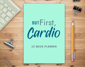 But First, Cardio 12 Week Planner, Weight Training Planner, Meal and Exercise Planner, Diet Fitness Health Planner, Gym Planner Page