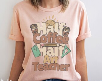 Coffee + Art Teacher, teacher gift, teacher tee, teacher tshirt, back to school gift, STEM teacher, new teacher gift idea, middle school