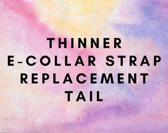 Thinner E-Collar Strap TAIL REPLACEMENT - 3/4" - SportDog, Garmin, E-Collar Technologies, Dogtra