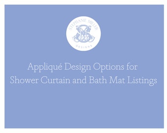 Appliqué Design Options for Shower Curtain and Bath Mat Listings