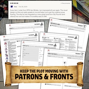 May include: A collection of white paper tabletop roleplaying game planning sheets featuring black text, tables, and icons for tracking patrons, quests, contacts, and fronts. A large tan scroll graphic overlays the center with the text Keep the plot moving with patrons & fronts.