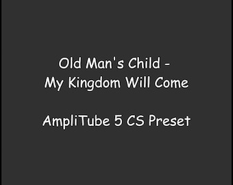 IK Multimedia Amplitube 5 Preset | Old Man's Child - My Kingdom Will Come
