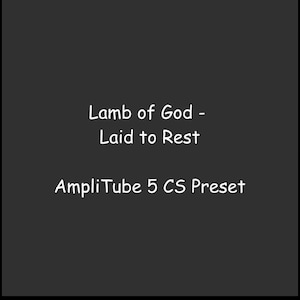 Puede incluir: Fondo gris oscuro con texto blanco que dice "Lamb of God - Laid to Rest" y "AmpliTube 5 CS Preset". El texto está en una fuente de estilo manuscrito.